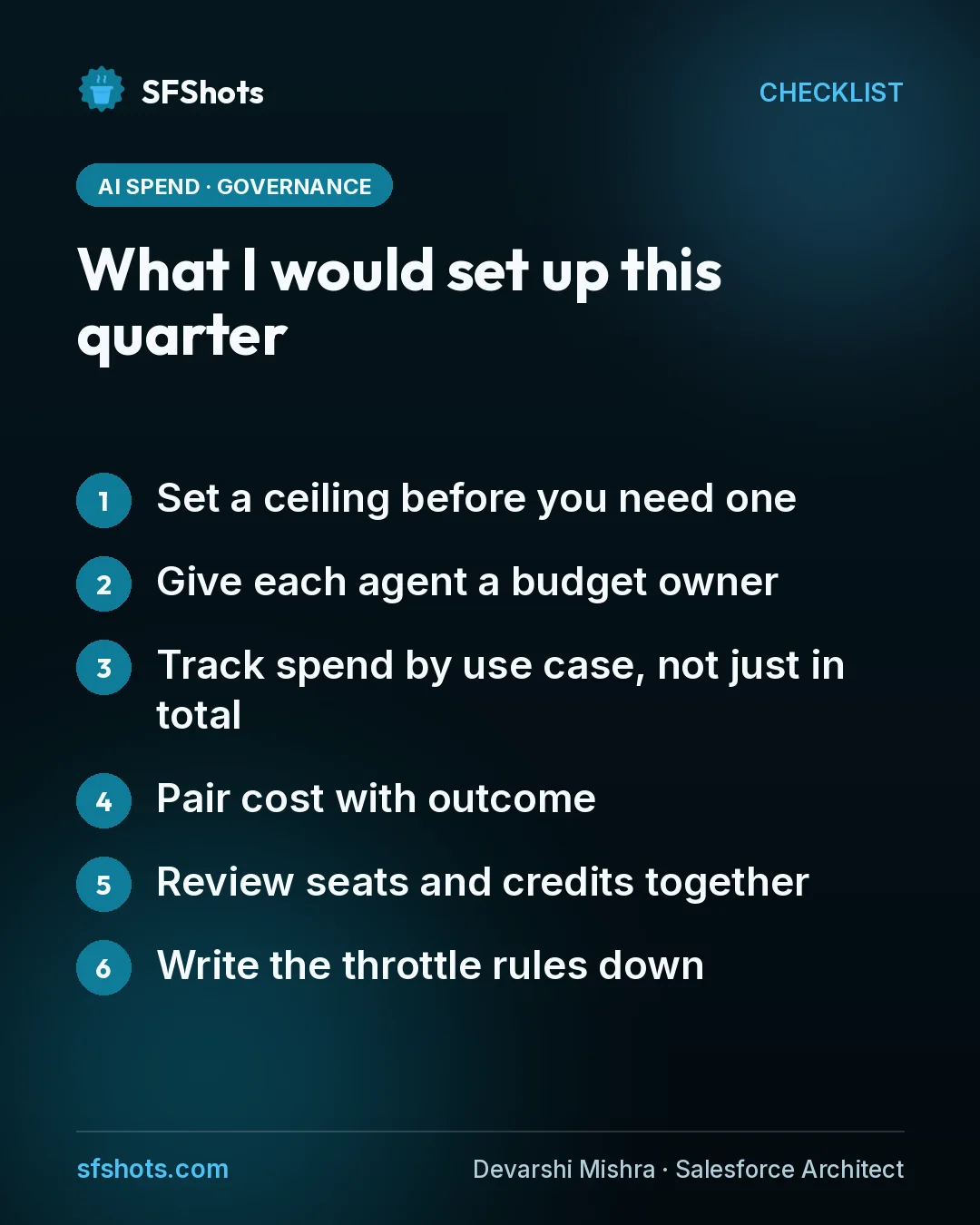 Checklist, What I would set up this quarter: Set a ceiling before you need one; Give each agent a budget owner; Track spend by use case, not just in total; Pair cost with outcome; Review seats and credits together; Write the throttle rules down