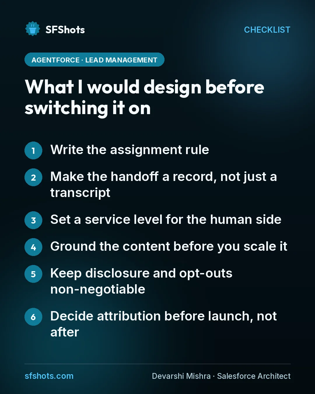 Checklist, What I would design before switching it on: Write the assignment rule; Make the handoff a record, not just a transcript; Set a service level for the human side; Ground the content before you scale it; Keep disclosure and opt-outs non-negotiable; Decide attribution before launch, not after