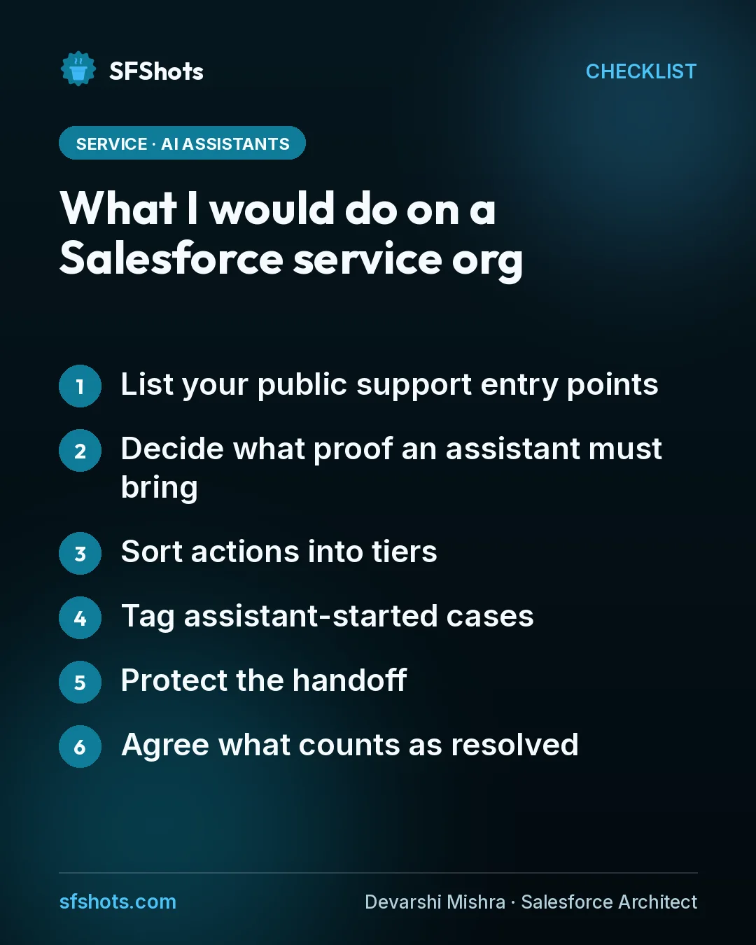 Checklist, What I would do on a Salesforce service org: List your public support entry points; Decide what proof an assistant must bring; Sort actions into tiers; Tag assistant-started cases; Protect the handoff; Agree what counts as resolved