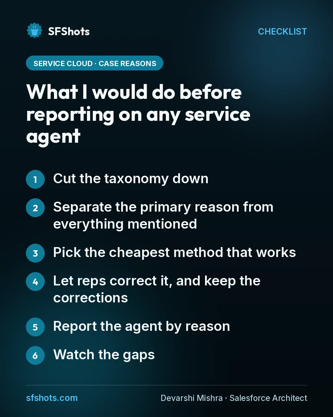 Checklist, What I would do before reporting on any service agent: Cut the taxonomy down; Separate the primary reason from everything mentioned; Pick the cheapest method that works; Let reps correct it, and keep the corrections; Report the agent by reason; Watch the gaps