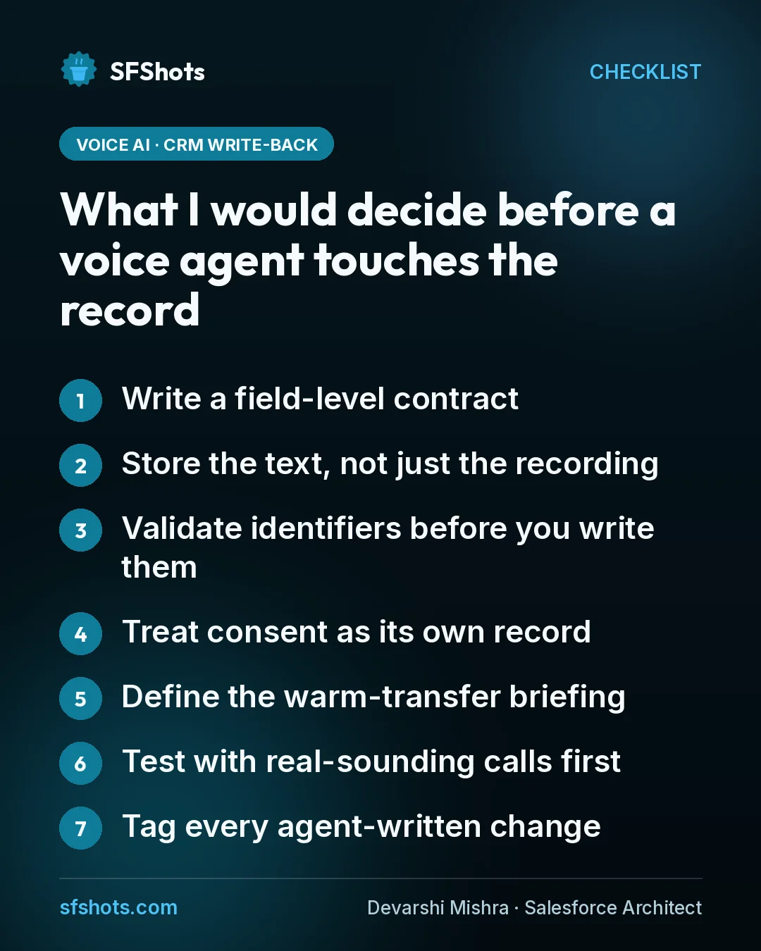Checklist, What I would decide before a voice agent touches the record: Write a field-level contract; Store the text, not just the recording; Validate identifiers before you write them; Treat consent as its own record; Define the warm-transfer briefing; Test with real-sounding calls first; Tag every agent-written change